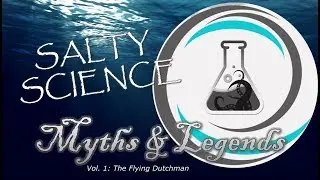 Episode 12: Flying Dutchman | Salty Science Podcast | Myths & Legends
