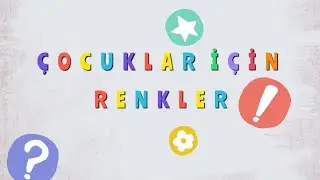 Renkleri Öğreniyorum - Çocuklar İçin Eğitici Video