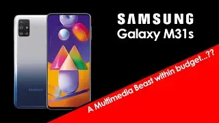 Samsung Galaxy M31s - A Multimedia Beast within budget...??