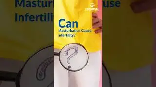 Can Masturbation cause Infertility?
