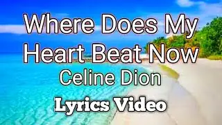 Where Does My Heart Beat Now - Celine Dion (Lyrics Video)
