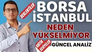 BORSA İSTANBUL NEDEN YÜKSELMİYOR ? | BORSA İSTANBUL SON DURUM ANALİZ |BORSA ANALİZ | BİST