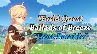[Genshin Impact] World Quest: Ballads of Breeze - Frost Parable