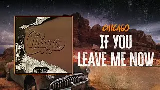 Chicago - If You Leave Me Now | Lyrics