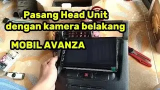 Pasang Head Unit Dengan Kamera Belakang Di Mobil Avanza