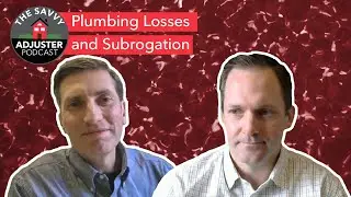 Plumbing Losses and Subrogation | The Savvy Adjuster Podcast Ep. 5
