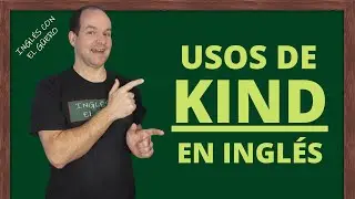 Cómo usar KIND en inglés: todos los usos de 