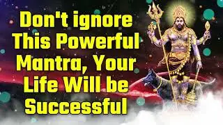 Don't ignore This Powerful Mantra, Your Life Will be Successful