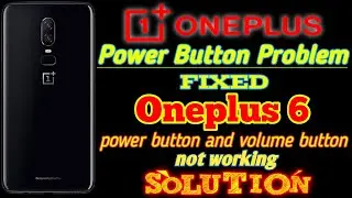 Oneplus 6 Power Button Problem Fix || Oneplus 6 power button and volume button not working solution