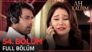 Ah Kalbim 54. Bölüm (Uzun Versiyon)