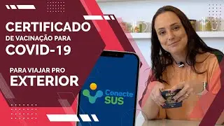 ConecteSUS: CERTIFICADO INTERNACIONAL DE VACINAÇÃO DA COVID-19 - Como fazer o seu, passo a passo!