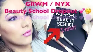 GRWM | NYX beauty School Dropout | Makeup