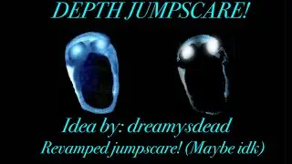 Depth jumpscare!🔦 | idea by dreamysdead⭐️👀 | - check description!
