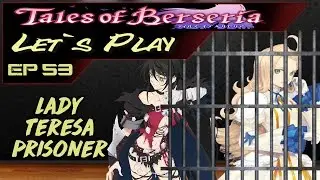 Lady Teresa Prisoner! - Tales Of Berseria - Ep 53