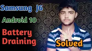 Samsung Galaxy J6 Battery Draining Problem After Android 10 Update | 3 Methods To Solve