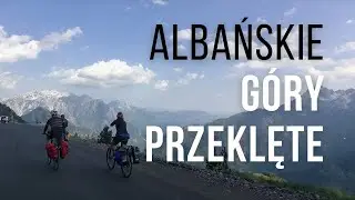 Albańskie Góry Przeklęte (Theth, Valbone, Koman) (2021.07.22-31) | Grupa Rowerowa Turistas