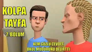 KOLPA TAYFA 7  BÖLÜM ; KEM GÖZLÜ CEVDET OKUL MÜDÜRÜNÜ DELİRTTİ 