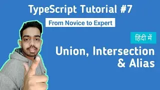 TypeScript Tutorial for Beginners in Hindi 2020 #7 | Type Union, Intersection & Aliases