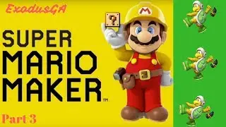ExodusGA | Super Mario Maker #3 | Lets get our Mario on!