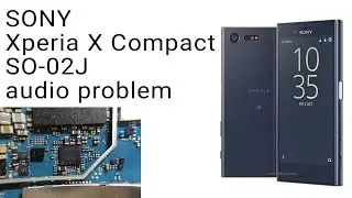 SONY Xperia X Compact  SO 02J audio problem
