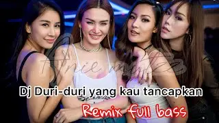 Dj Duri-duri yang kau tancapkan||Remix full bass