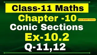 Ex-11.2 Q-11,12 Class 11 ( Conic Section ) NCERT Math