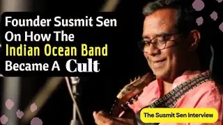 The Indian Ocean Band Founder Susmit Sen Reveals How The Band Became A Sensation Of The 90's
