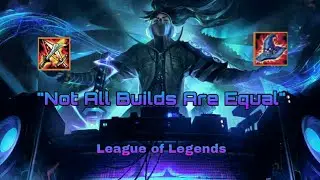 Not All Builds Are Equal - League of Legends