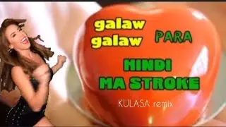 GALAW - GALAW PARA HINDI MA STROKE / KULASA REMIX 