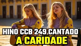 Hino 249 CCB - A Caridade