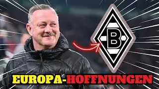 💥BOMBE! Virkus spricht über Europa-Hoffnungen! Neuigkeiten von BORUSSIA M'GLADBACH Heute!