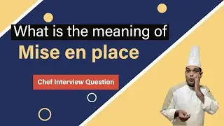 What is the meaning of Mise en place in the Kitchen? / Chef Interview Question