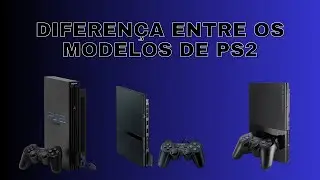 Guia Completo: Diferenças entre os Modelos de PlayStation 2 (PS2) - FAT, Super Slim, PS2 TV e PSX