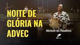 Michele do Pandeiro Adorando na ADVEC