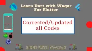 44. Learn Dart with Waqar: Corrected/Updated all Codes