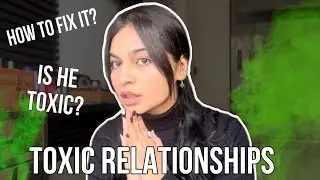 Why is my relationship TOXIC ? How to fix it ?💔❤️‍🩹