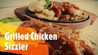 Grilled Chicken Sizzler | Quarantine Cooking | Easy and Yummy recipes which can be tried at Home