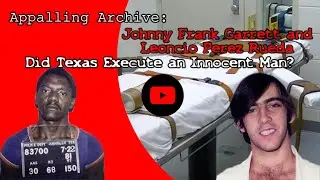 Did Texas Execute an Innocent Man? Johnny Frank Garrett and Leoncio Perez Rueda