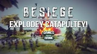 Besiege | Games with Hank | Explodey Catapultey!