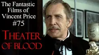 The Fantastic Films of Vincent Price #75 - Theater of Blood