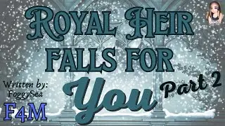 Royal Heir Falls for You - Part 2 [romantic audio drama] [F4M]