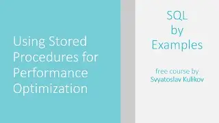 05 - 02 - 02 - Using Stored Procedures for Performance Optimization (Example 39) [ENG]