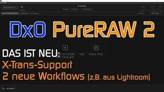 DxO PureRAW 2 - was ist neu? (Workflows, X-Trans-Support, uvm.)