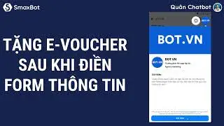 Kịch bản chatbot: Tặng E-voucher sau khi điền form thông tin