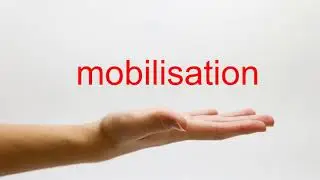 How to Pronounce mobilisation - American English