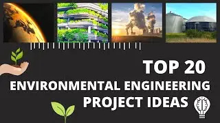 Environmental Engineering Project Ideas | Top 20 Environmental Project Topics | Engineering Katta