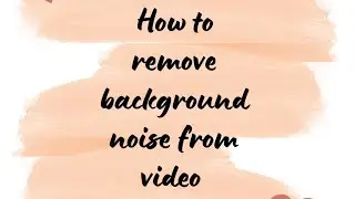 How to remove the background noise from a Video by using Mobile or Laptop -   In Tamil
