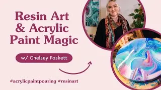 Rainbow Magic w/ Chelsey Foskett | Resin Art & Acrylic paint Workshops