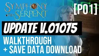 Symphony of the Serpent Update v.01075 Walkthrough [P 01] + Save data file Download