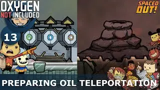PREPARING OIL TELEPORTATION - Oxygen Not Included: Ep. #13 - SPACED OUT DLC